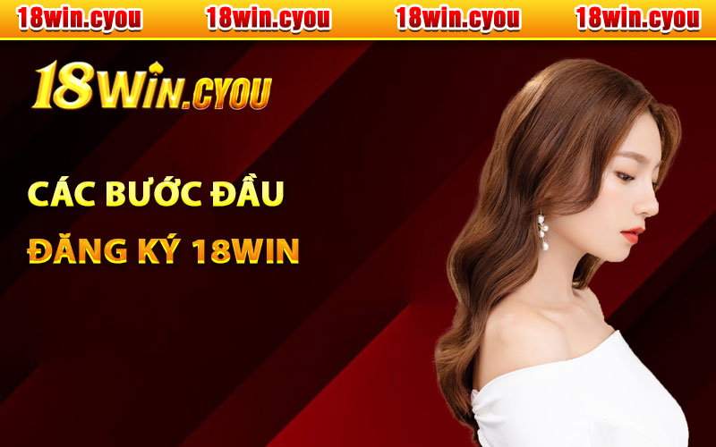 Các bước đầu đăng ký 18Win